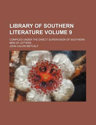 Book cover for Library of Southern Literature Volume 9; Compiled Under the Direct Supervision of Southern Men of Letters