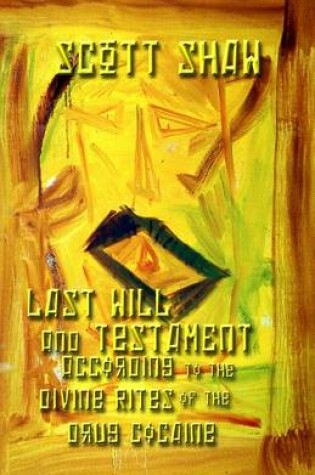 Cover of Last Will and Testament According to the Divine Rites of the Drug Cocaine