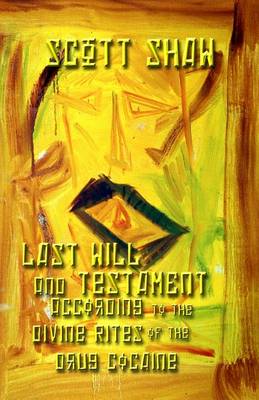 Book cover for Last Will and Testament According to the Divine Rites of the Drug Cocaine