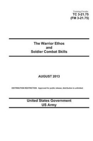 Cover of Training Circular TC 3-21.75 (FM 3-21.75) The Warrior Ethos and Soldier Combat Skills August 2013