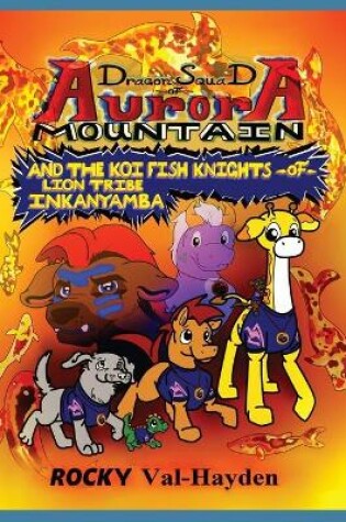 Cover of The Dragon Squad of Aurora Mountain and the Koi Fish Knights of Lion Tribe Inkanyamba