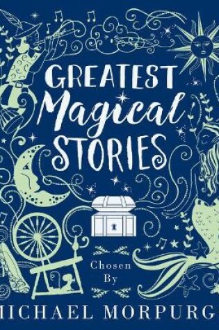 Cover of Greatest Magical Stories, chosen by Michael Morpurgo