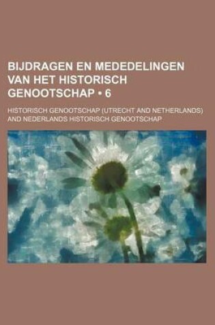 Cover of Bijdragen En Mededelingen Van Het Historisch Genootschap (6)