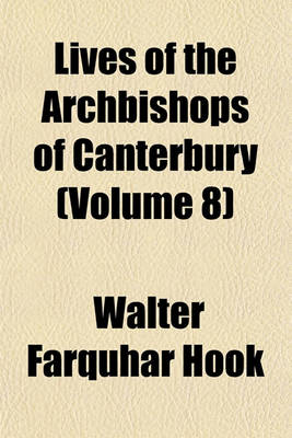 Book cover for Lives of the Archbishops of Canterbury (Volume 8)