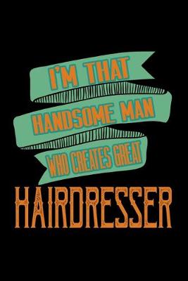 Book cover for I'm that handsome man who creates great hairdresser