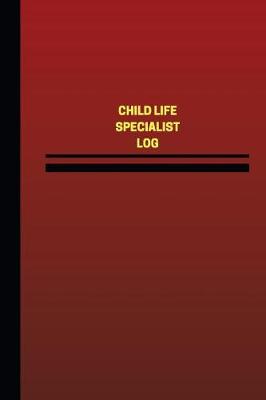 Book cover for Child Life Specialist Log (Logbook, Journal - 124 pages, 6 x 9 inches)