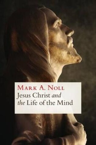 Cover of Jesus Christ and the Life of the Mind