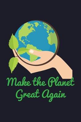 Book cover for Make the Planet Great Again