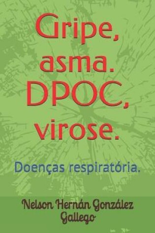 Cover of Gripe, asma. DPOC, virose.