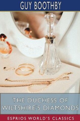 Cover of The Duchess of Wiltshire's Diamonds (Esprios Classics)