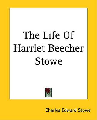 Book cover for The Life of Harriet Beecher Stowe