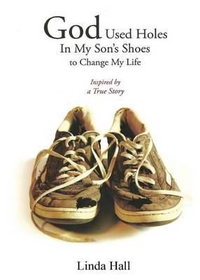Book cover for God Used Holes in My Son Shoe's to Change My Life