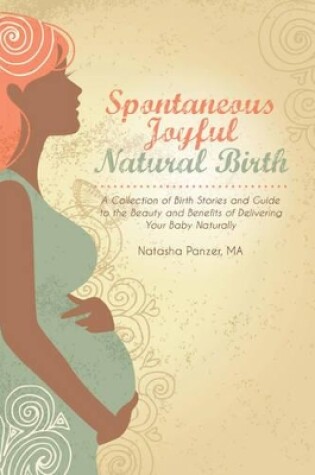 Cover of Spontaneous Joyful Natural Birth