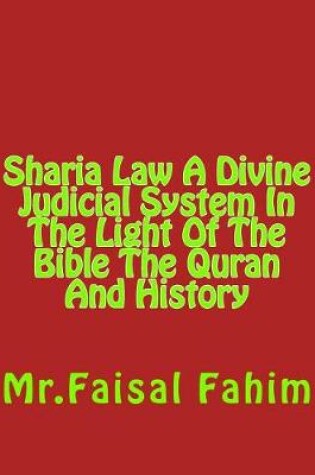 Cover of Sharia Law a Divine Judicial System in the Light of the Bible the Quran and History