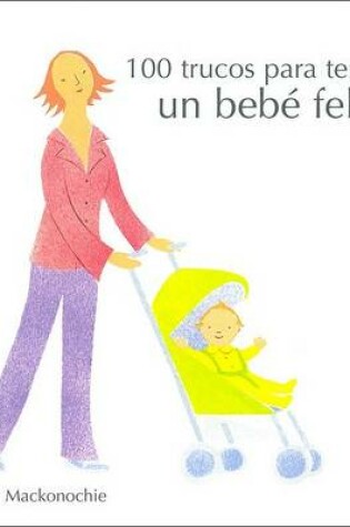 Cover of 100 Trucos Para Tener Un Bebe Feliz