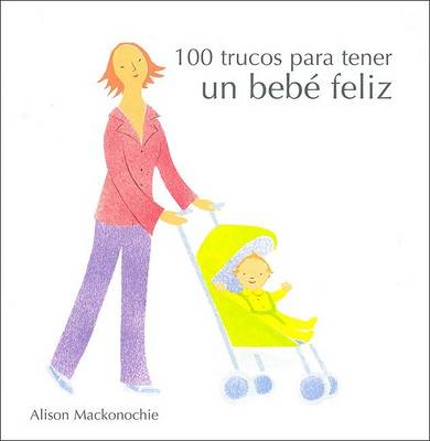 Book cover for 100 Trucos Para Tener Un Bebe Feliz