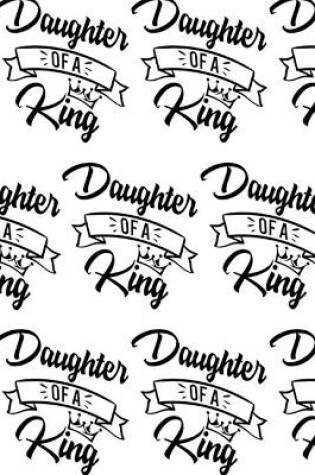 Cover of Daughter of a King Composition Notebook - Small Ruled Notebook - 6x9 Lined Notebook (Softcover Journal / Notebook / Diary)