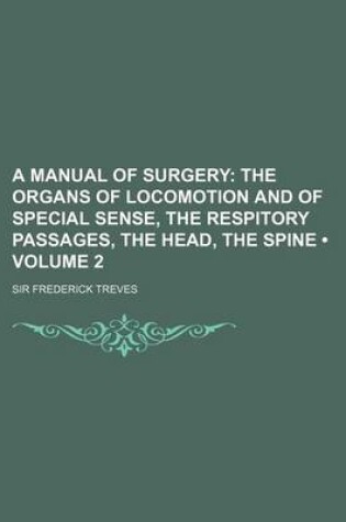Cover of The Organs of Locomotion and of Special Sense, the Respitory Passages, the Head, the Spine Volume 2