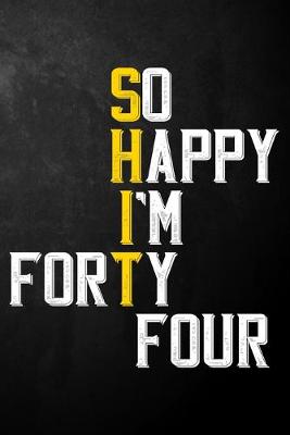 Book cover for So Happy I'm Forty Four