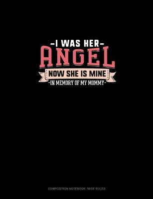 Book cover for I Was Her Angel Now She Is Mine In Memory Of My Mommy