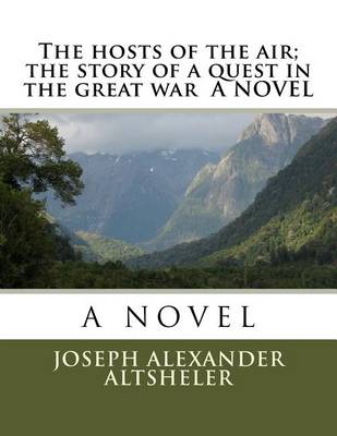 Book cover for The hosts of the air; the story of a quest in the great war A NOVEL