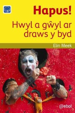 Cover of Cyfres Darllen Difyr: Hapus! - Hwyl a gŵyl ar draws y byd
