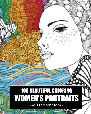 Book cover for 100 Beautiful Coloring Women's Portraits