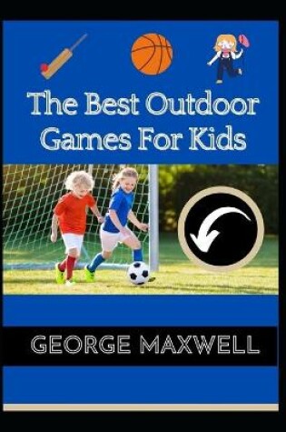 Cover of The Best Outdoor Games For Kids