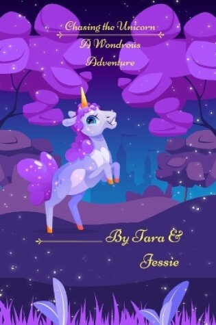 Cover of Chasing the Unicorn A Wondrous Adventure