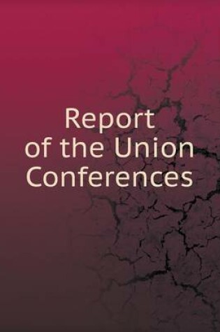 Cover of Report of the Union Conferences