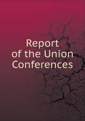 Book cover for Report of the Union Conferences