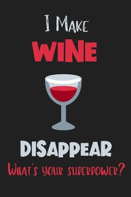 Book cover for I Make Wine Disappear - What's Your Superpower?