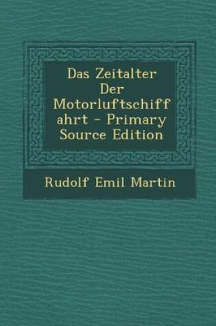 Cover of Das Zeitalter Der Motorluftschiffahrt - Primary Source Edition