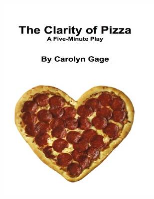 Book cover for The Clarity of Pizza: A Five - Minute Play