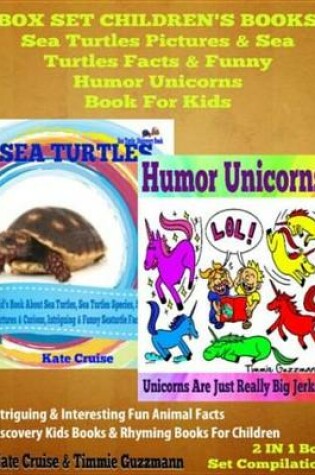 Cover of Sea Turtles Pictures & Sea Turtles Facts & Funny Humor Unicorns Book for Kids - Discovery Kids Books & Rhyming Books for Children: 2 in 1 Box Set Children's Books