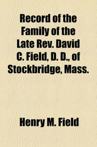 Cover of Record of the Family of the Late REV. David C. Field, D. D., of Stockbridge, Mass.