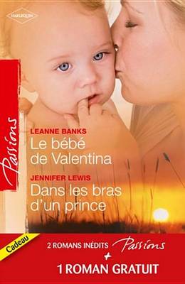 Book cover for Le Bebe de Valentina - Dans Les Bras D'Un Prince - Le Coeur a Ses Raisons