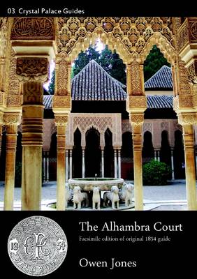 Book cover for The Alhambra Court: Facsimile Edition of Original 1854 Guide