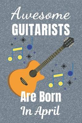 Book cover for Awesome Guitarists Are Born In April