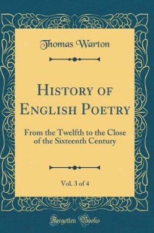 Cover of History of English Poetry, Vol. 3 of 4