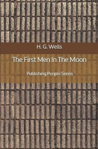 Cover of The First Men In The Moon - Publishing People Series