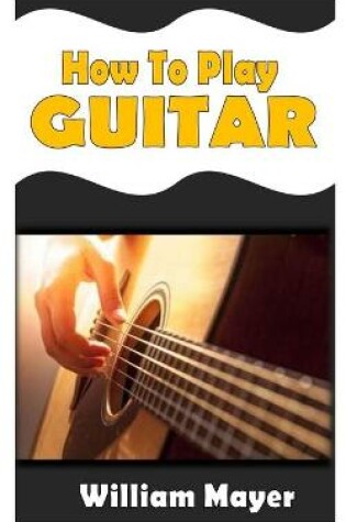 Cover of How to Play Guitar