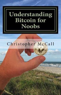 Book cover for Understanding Bitcoin for Noobs