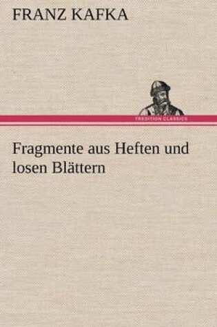 Cover of Fragmente Aus Heften Und Losen Blattern