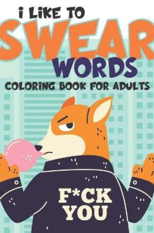 Cover of I Like to Swear Words