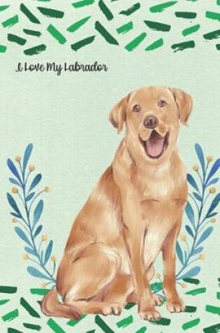 Cover of I Love My Labrador