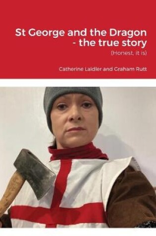 Cover of St George and the Dragon - the true story