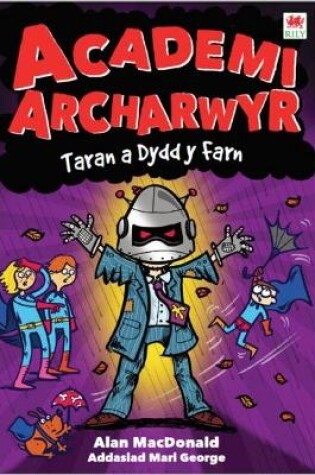 Cover of Cyfres Academi Archarwyr: 4. Taran a Dydd y Farn