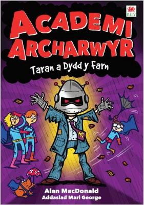 Book cover for Cyfres Academi Archarwyr: 4. Taran a Dydd y Farn