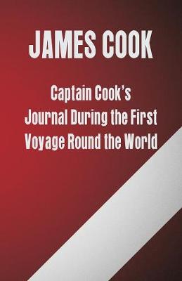 Book cover for Captain Cook's Journal During the First Voyage Round the World